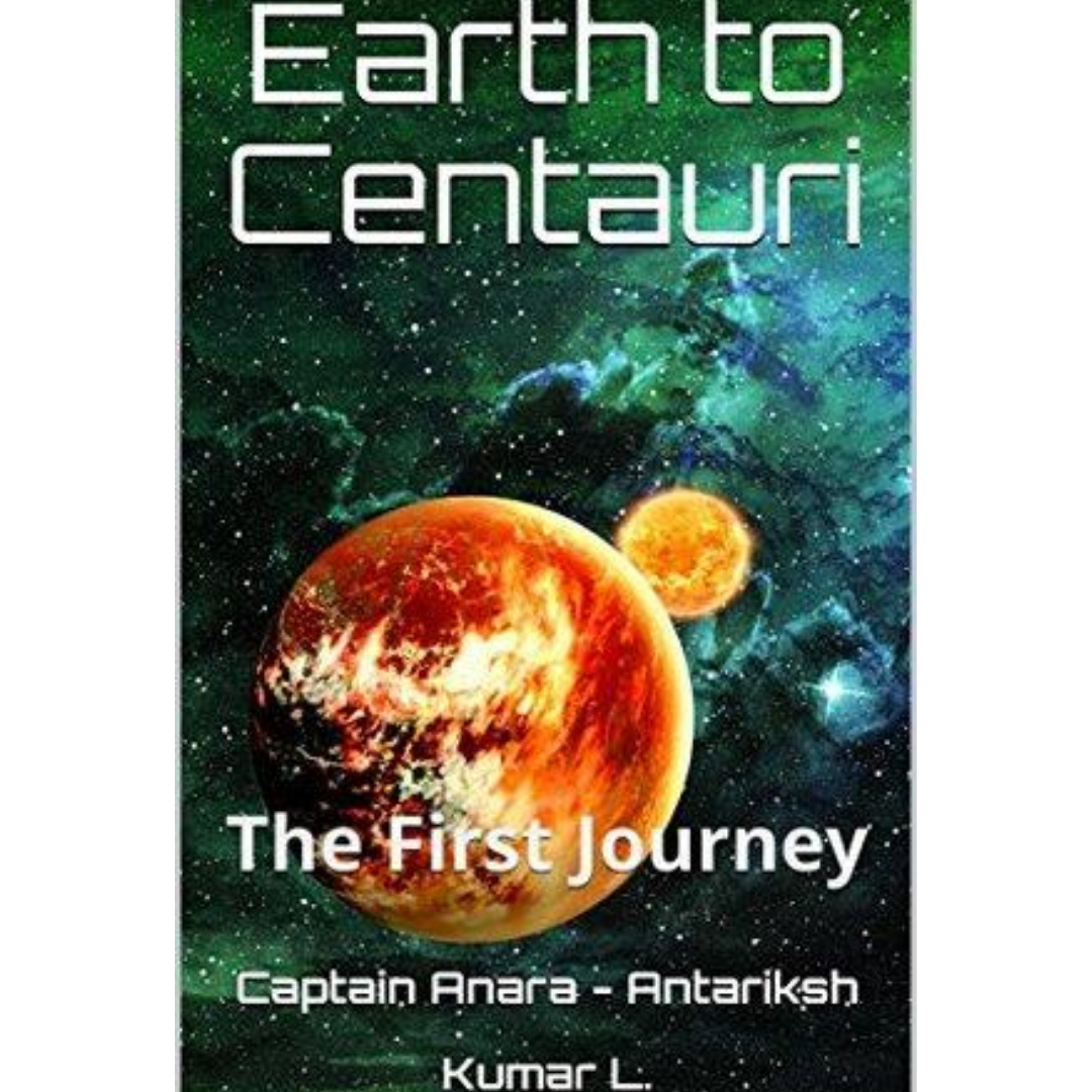 Earth To Centauri by Kumar L. 